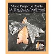 Stone Projectile Points of the Pacific Northwest
