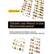Theorie Und Praxis in Der Rechnungslegung: Die Bilanzierung Des Goodwill Bei Den Unternehmen Des Deutschen Aktienindex (Dax 30)
