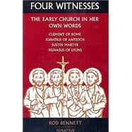 Four Witnesses The Early Church in Her Own Words