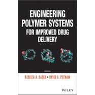 Engineering Polymer Systems for Improved Drug Delivery