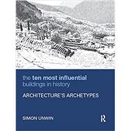 The Ten Most Influential Buildings in History: ArchitectureÆs Archetypes