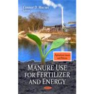 Manure Use for Fertilizer and Energy