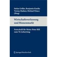 Wirtschaftsverfassung Und Binnenmarkt: Festschrift Fur Heinz-peter Rill Zum 70. Geburtstag,9783211308479