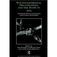 Non-Governmental Organizations and the State in Asia: Rethinking Roles in Sustainable Agricultural Development