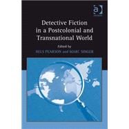 Detective Fiction in a Postcolonial and Transnational World