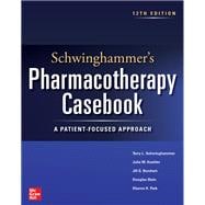 Schwinghammer's Pharmacotherapy Casebook: A Patient-Focused Approach, 12th Edition,9781264278480