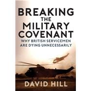 Breaking the Military Covenant Why Our Servicemen Are Dying Unnecessarily