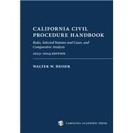 California Civil Procedure Handbook (2023-2024): Rules, Selected Statutes and Cases, and Comparative Analysis, 2023-2024 Edition