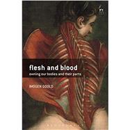 Flesh and Blood Owning Our Bodies and Their Parts