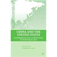 China and the United States Cooperation and Competition in Northeast Asia