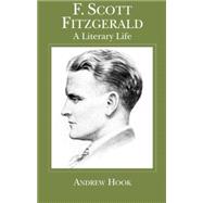 F. Scott Fitzgerald : A Literary Life