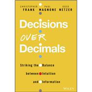 Decisions Over Decimals Striking the Balance between Intuition and Information