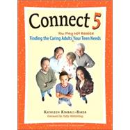 Connect 5 Finding the Caring Adults You May Not Realize Your Teen Needs