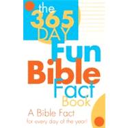 The 365-Day Fun Bible Fact Book: A Bible Fact for Every Day of the Year!