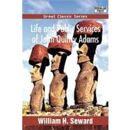 Life and Public Services of John Quincy Adams