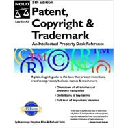 Patent, Copyright and Trademark : An Intellectual Property Desk Reference