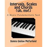 Intervals, Scales and Chords Oh, My!
