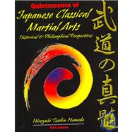 Quintessence of Classical Japanese Martial Arts : Historical and Philosophical Perspectives