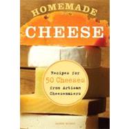 Homemade Cheese  Recipes for 50 Cheeses from Artisan Cheesemakers