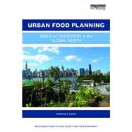 Urban Food Planning: Seeds of Transition in the Global North
