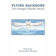 Flying Backbone : The georgia o'keeffe Poems