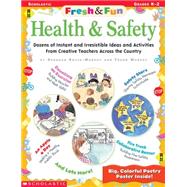 Fresh & Fun: Health & Safety Dozens of Instant and Irresistible Ideas and Activities From Creative Teachers Across the Country