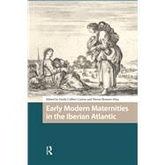 Early Modern Maternities in the Iberian Atlantic book cover, ISBN 9781041178484