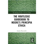 Routledge Philosophy GuideBook to Moore and Principia Ethica