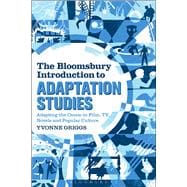The Bloomsbury Introduction to Adaptation Studies Adapting the Canon in Film, TV, Novels and Popular Culture