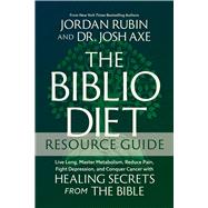 The Biblio Diet Resource Guide Live Long, Master Metabolism, Reduce Pain, Fight Depression, and Conquer Cancer with Healing Secrets from the Bible