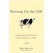 Passing on the Gift: Changing the World, One Cow at a Time