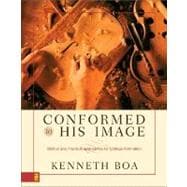 Conformed to His Image : Biblical and Practical Approaches to Spiritual Formation