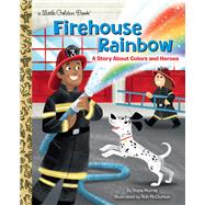 Firehouse Rainbow A Story About Colors and Heroes