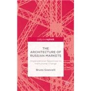 The Architecture of Russian Markets Organizational Responses to Institutional Change