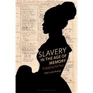 Slavery in the Age of Memory