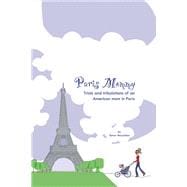 Paris Mommy An American Mom's Trials and Tribulations in the City of Light