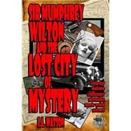 Sir Mumphrey Wilton and the Lost City of Mystery