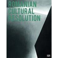 Romanian Cultural Resolution: Contemporary Art in Romania