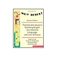 Why Tesol?: Theories and Issues in Teaching English As a Second Language With K-12 Focus