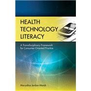 Health Technology Literacy: A Transdisciplinary Framework for Consumer-Oriented Practice