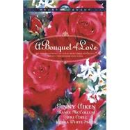 Bouquet of Love : An Arrangement of Four Beautiful Novellas about Friendship and Love