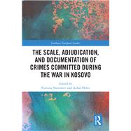 The Scale, Adjudication, and Documentation of Crimes Committed During the War in Kosovo