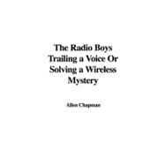The Radio Boys Trailing a Voice or Solving a Wireless Mystery