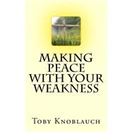 Making Peace With Your Weakness