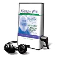 The Andrew Weil Audio Collection: Breathing: the Masterkey to Self Healing/Meditation for Optimum Health, Library Edition
