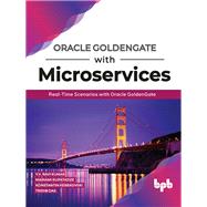Oracle GoldenGate With Microservices: Real-Time Scenarios with Oracle GoldenGate