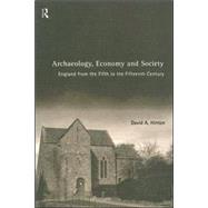 Archaeology, Economy and Society: England from the Fifth to the Fifteenth Century