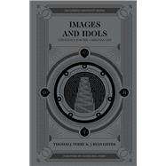 Images and Idols Creativity for the Christian Life