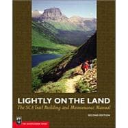 Lightly on the Land : The Sca Trail Building and Maintenance Manual