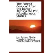 The Forged Coupon: After the Dance, Alyosha the Pot, Miscellaneous Stories